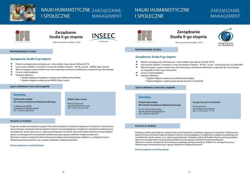 ECTS) Czas trwania studiów: 4 semestry (1-wszy rok studiów II stopnia IFE PŁ, 2-gi rok INSEEC Alpes-Savoie) Warunki przyjęć: wysoka średnia ocen oraz motywacja, rozmowa kwalifikacyjna, znajomość jęz.