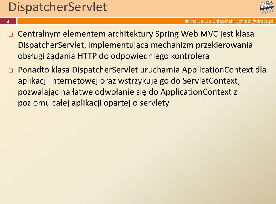 DispatcherServlet uruchamia ApplicationContext dla aplikacji internetowej oraz wstrzykuje go do