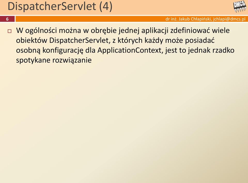 DispatcherServlet, z których każdy może posiadad osobną