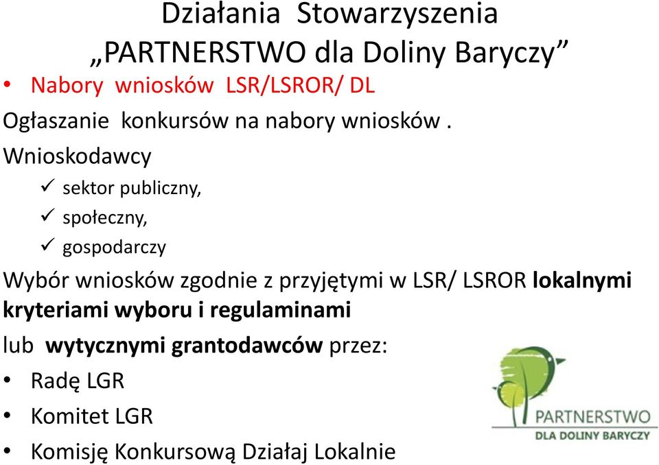 Wnioskodawcy sektor publiczny, społeczny, gospodarczy Wybór wniosków zgodnie z przyjętymi