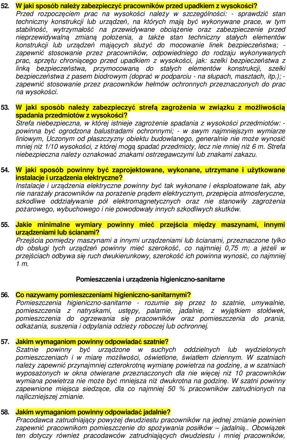 obciążenie oraz zabezpieczenie przed nieprzewidywalną zmianą położenia, a także stan techniczny stałych elementów konstrukcji lub urządzeń mających służyć do mocowanie linek bezpieczeństwa; -