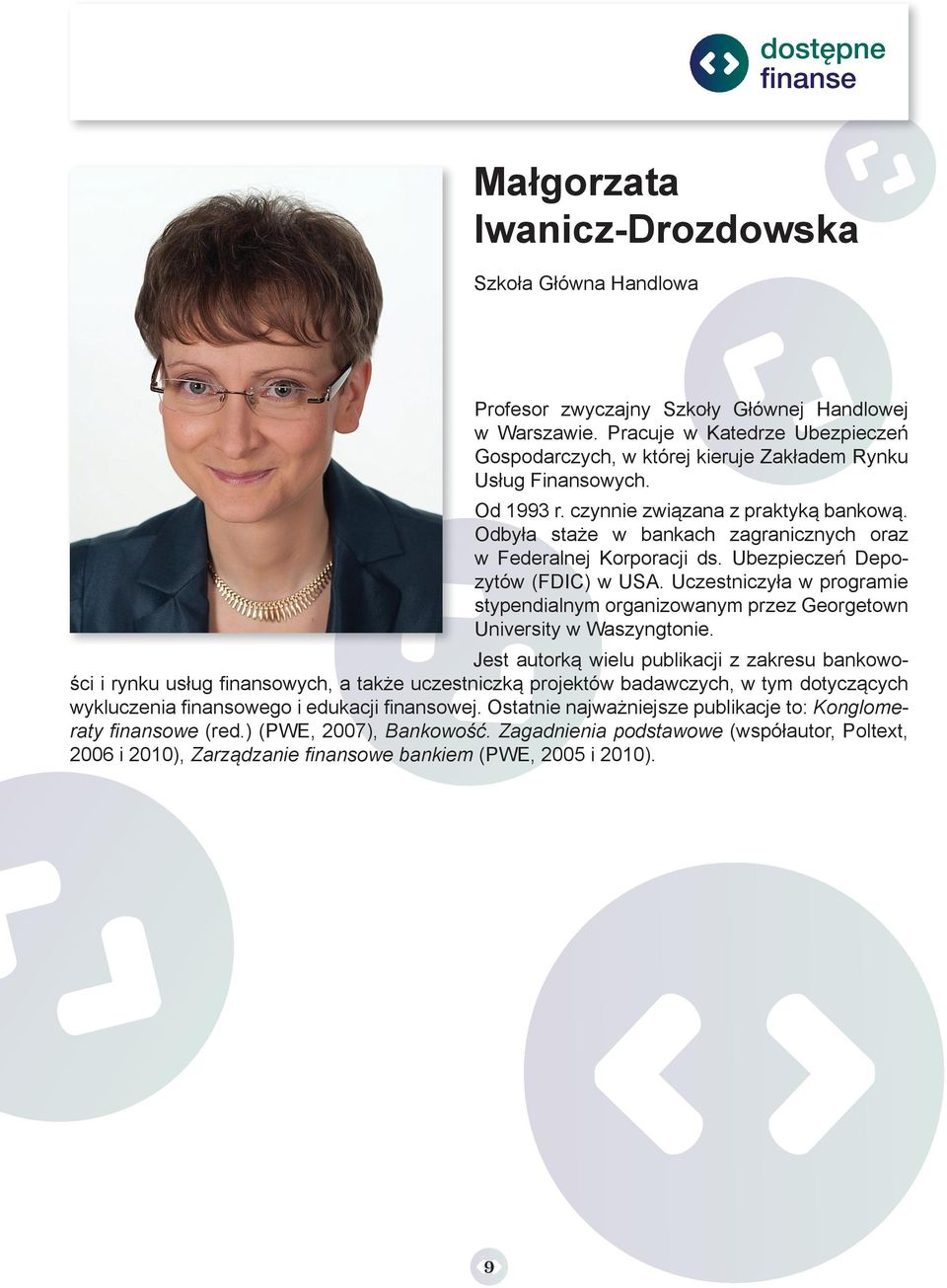 Odbyła staże w bankach zagranicznych oraz w Federalnej Korporacji ds. Ubezpieczeń Depozytów (FDIC) w USA.