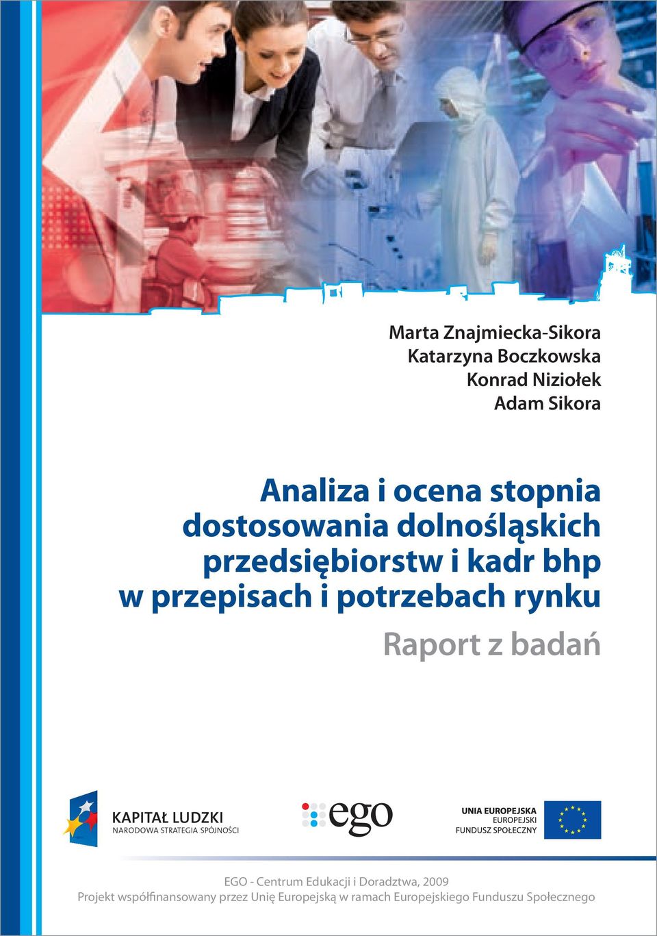 potrzebach rynku Raport z badań EGO - Centrum Edukacji i Doradztwa, 2009 Projekt