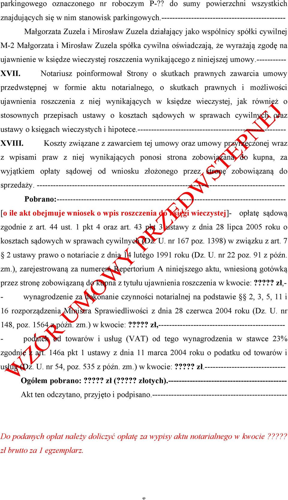 zgodę na ujawnienie w księdze wieczystej roszczenia wynikającego z niniejszej umowy.----------- XVII.