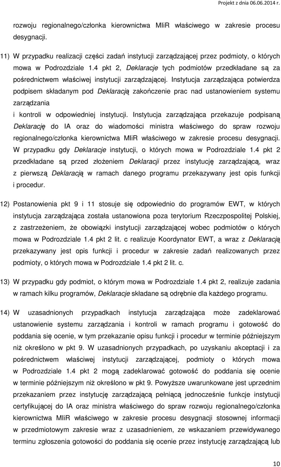 4 pkt 2, Deklaracje tych podmiotów przedkładane są za pośrednictwem właściwej instytucji zarządzającej.