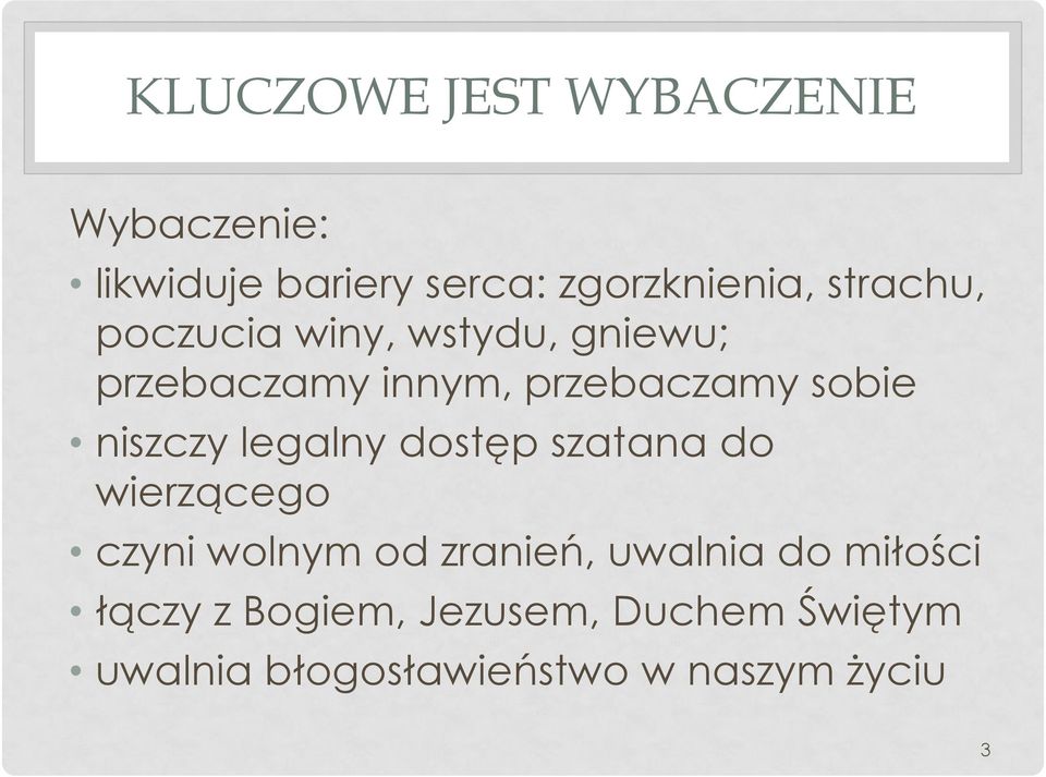 niszczy legalny dostęp szatana do wierzącego czyni wolnym od zranień, uwalnia do