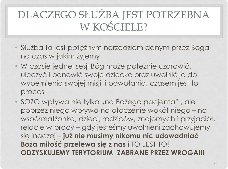 dziecko oraz uwolnić je do wypełnienia swojej misji i powołania, czasem jest to proces SOZO wpływa nie tylko na Bożego pacjenta, ale poprzez niego wpływa