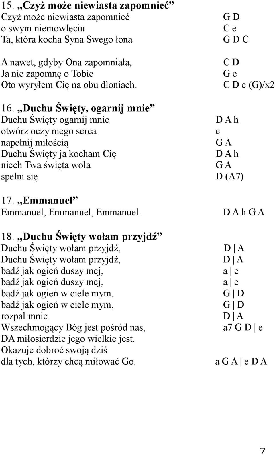 Emmanuel Emmanuel, Emmanuel, Emmanuel. G D C e G D C C D G e C D e (G)/x2 D A h e G A D A h G A D (A7) D A h G A 18.