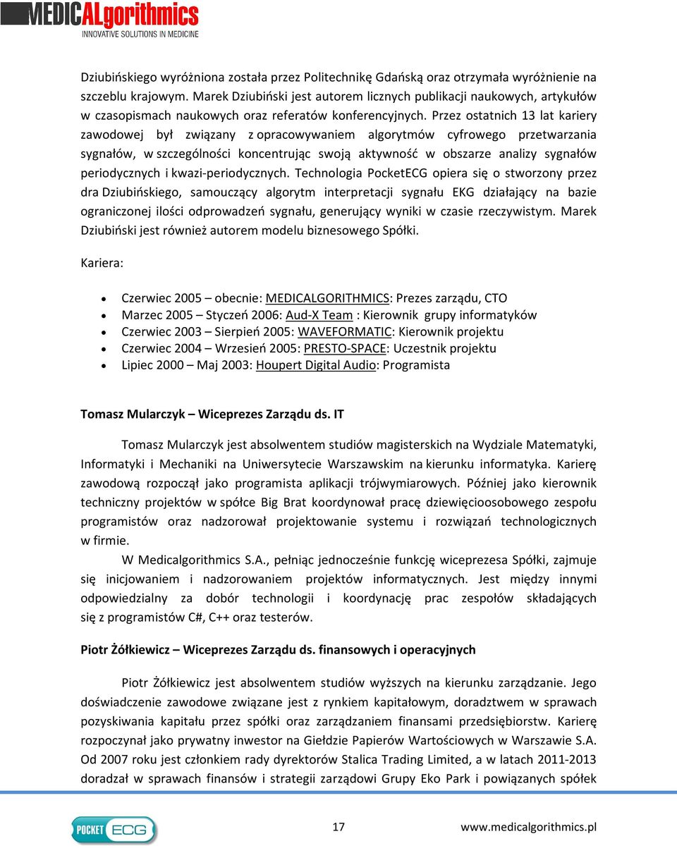 Przez ostatnich 13 lat kariery zawodowej był związany z opracowywaniem algorytmów cyfrowego przetwarzania sygnałów, w szczególności koncentrując swoją aktywność w obszarze analizy sygnałów