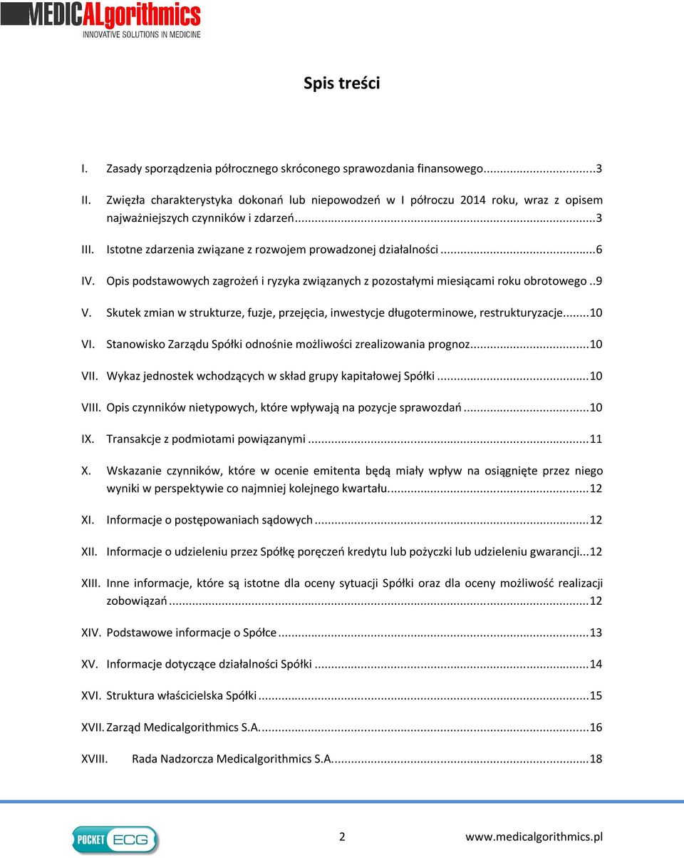 Opis podstawowych zagrożeń i ryzyka związanych z pozostałymi miesiącami roku obrotowego..9 V. Skutek zmian w strukturze, fuzje, przejęcia, inwestycje długoterminowe, restrukturyzacje... 10 VI.