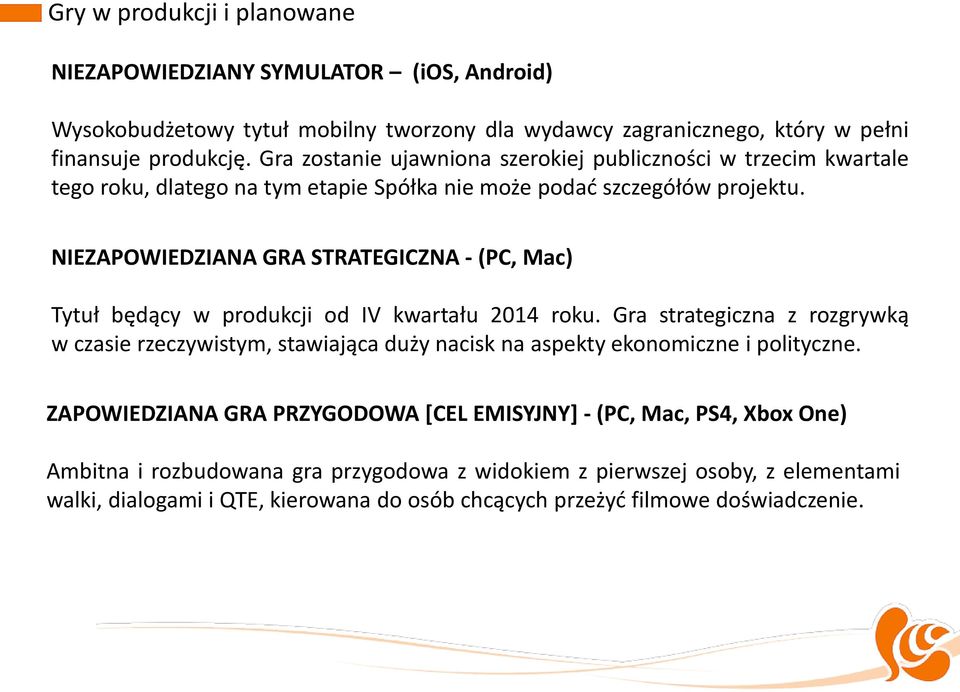 NIEZAPOWIEDZIANA GRA STRATEGICZNA - (PC, Mac) Tytuł będący w produkcji od IV kwartału 2014 roku.