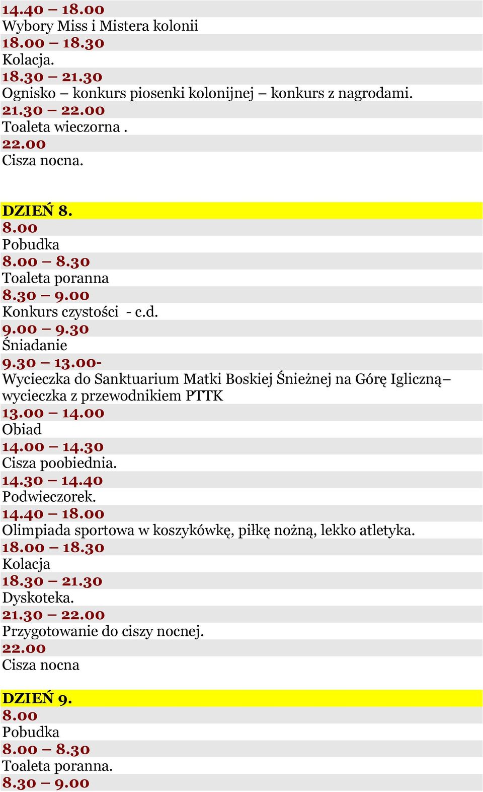 8.30 Toaleta poranna - Wycieczka do Sanktuarium Matki Boskiej Śnieżnej na Górę Igliczną wycieczka z