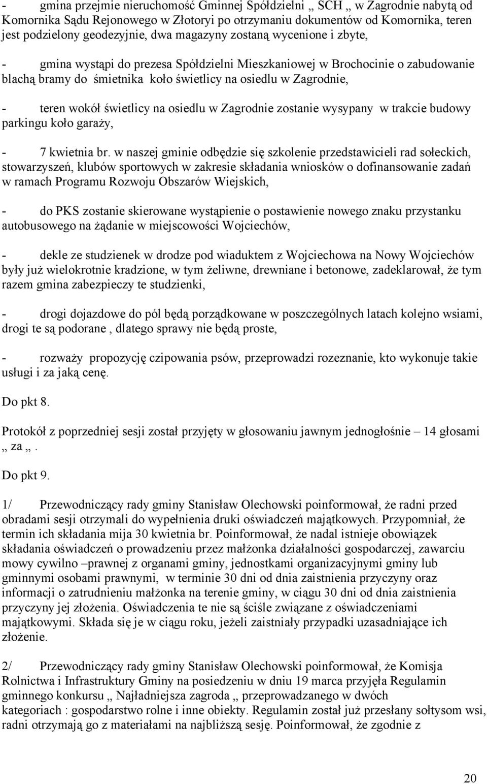 osiedlu w Zagrodnie zostanie wysypany w trakcie budowy parkingu koło garaży, - 7 kwietnia br.