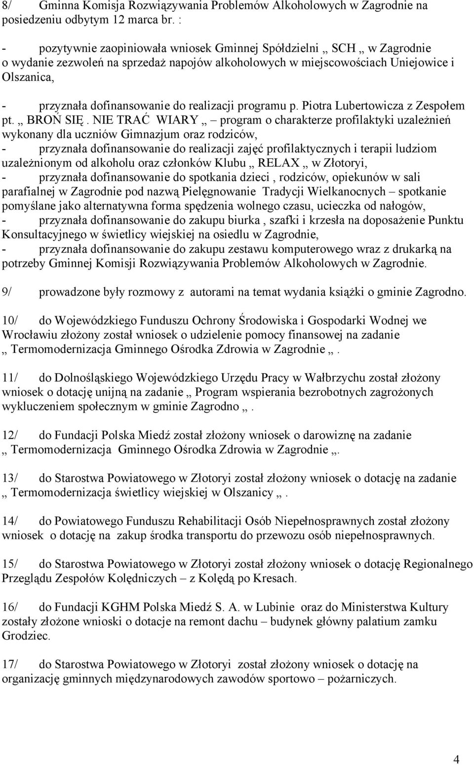 realizacji programu p. Piotra Lubertowicza z Zespołem pt. BROŃ SIĘ.