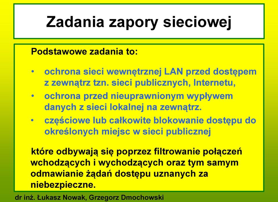 częściowe lub całkowite blokowanie dostępu do określonych miejsc w sieci publicznej które odbywają się