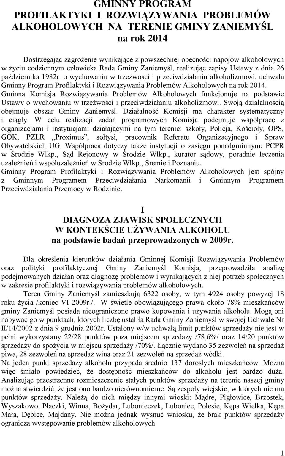 o wychowaniu w trzeźwości i przeciwdziałaniu alkoholizmowi, uchwala Gminny Program Profilaktyki i Rozwiązywania Problemów Alkoholowych na rok 2014.