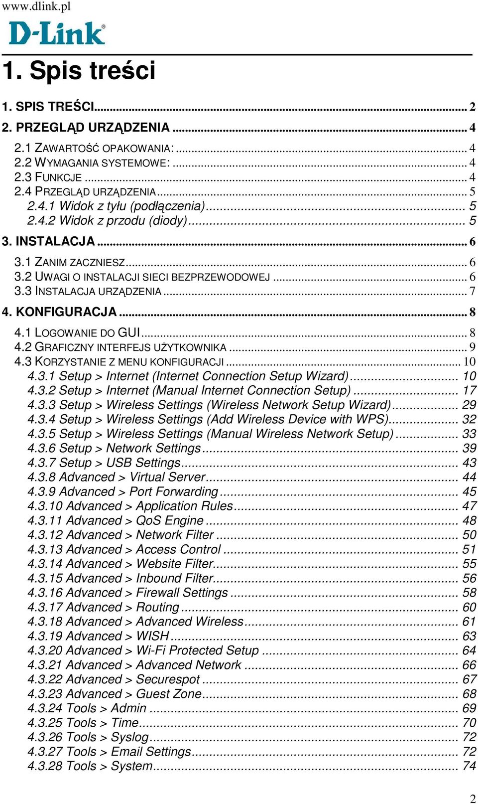 1 LOGOWANIE DO GUI... 8 4.2 GRAFICZNY INTERFEJS UśYTKOWNIKA... 9 4.3 KORZYSTANIE Z MENU KONFIGURACJI... 10 4.3.1 Setup > Internet (Internet Connection Setup Wizard)... 10 4.3.2 Setup > Internet (Manual Internet Connection Setup).