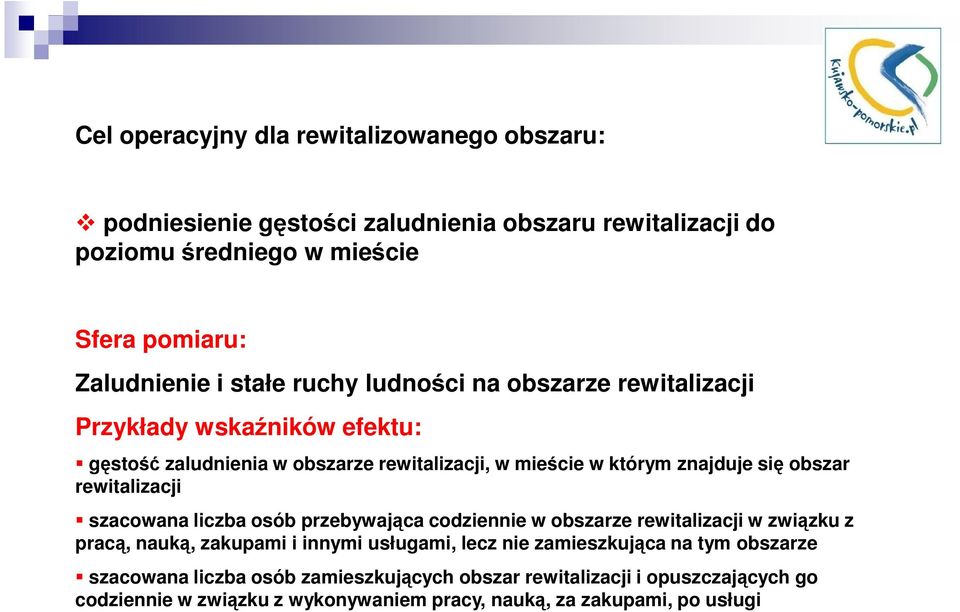 osób przebywająca codziennie w obszarze rewitalizacji w związku z pracą, nauką, zakupami i innymi usługami, lecz nie zamieszkująca na tym obszarze