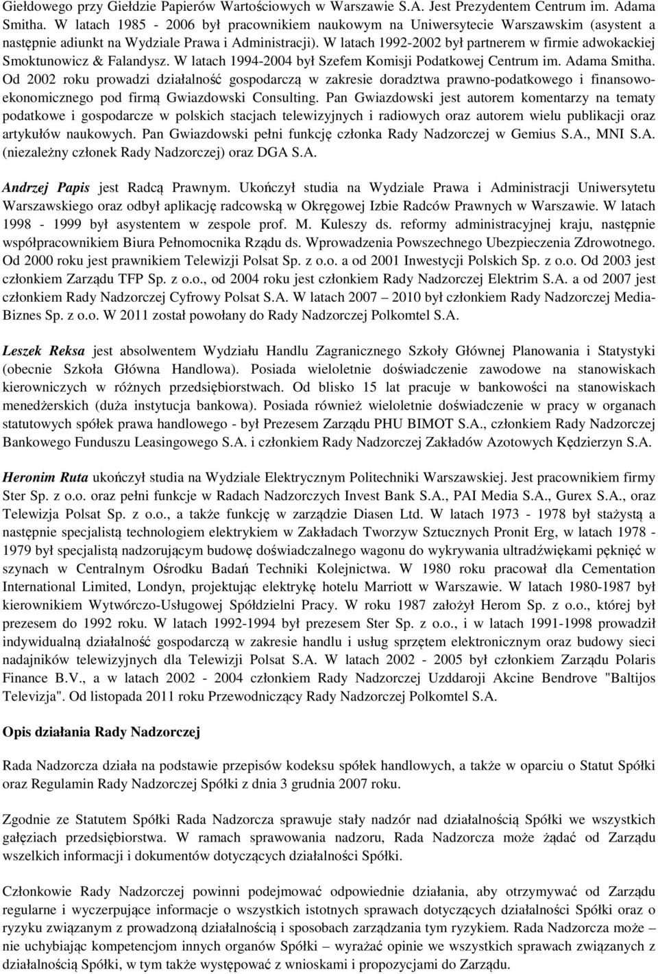 W latach 1992-2002 był partnerem w firmie adwokackiej Smoktunowicz & Falandysz. W latach 1994-2004 był Szefem Komisji Podatkowej Centrum im. Adama Smitha.