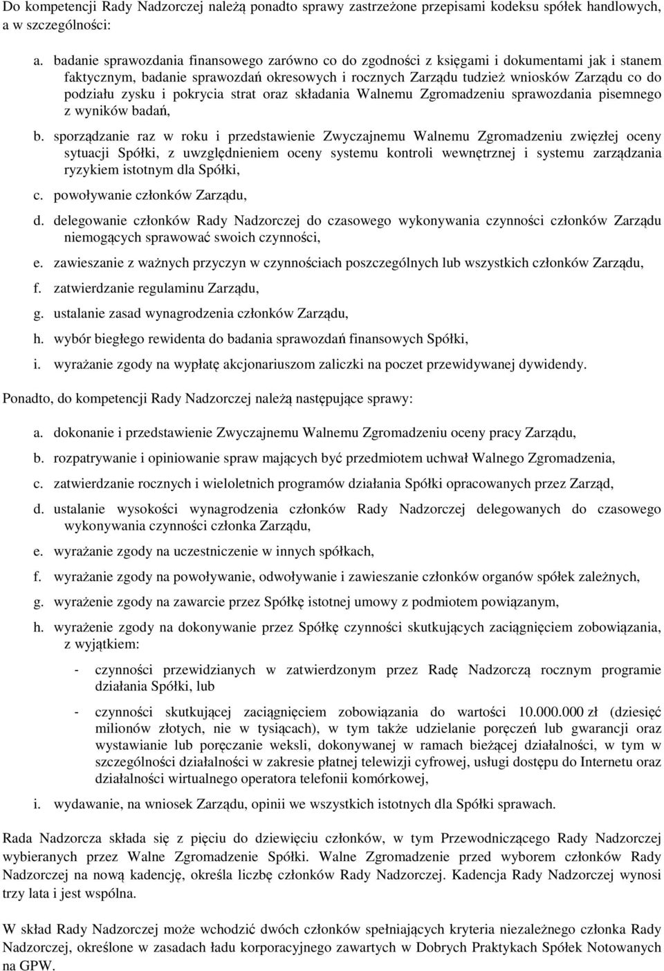 zysku i pokrycia strat oraz składania Walnemu Zgromadzeniu sprawozdania pisemnego z wyników badań, b.