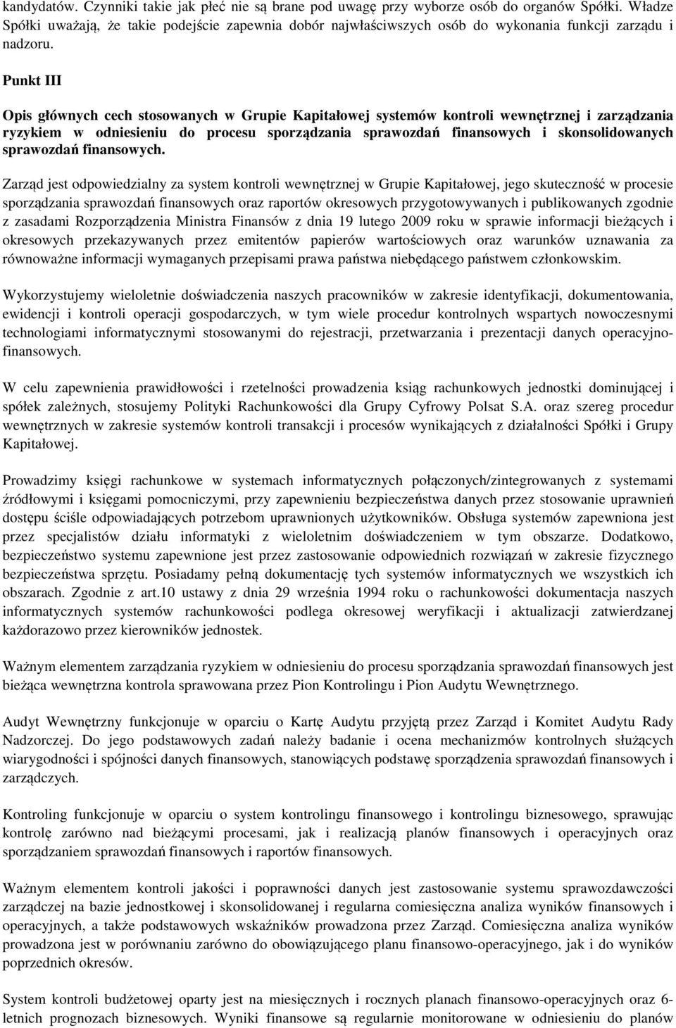 Punkt III Opis głównych cech stosowanych w Grupie Kapitałowej systemów kontroli wewnętrznej i zarządzania ryzykiem w odniesieniu do procesu sporządzania sprawozdań finansowych i skonsolidowanych