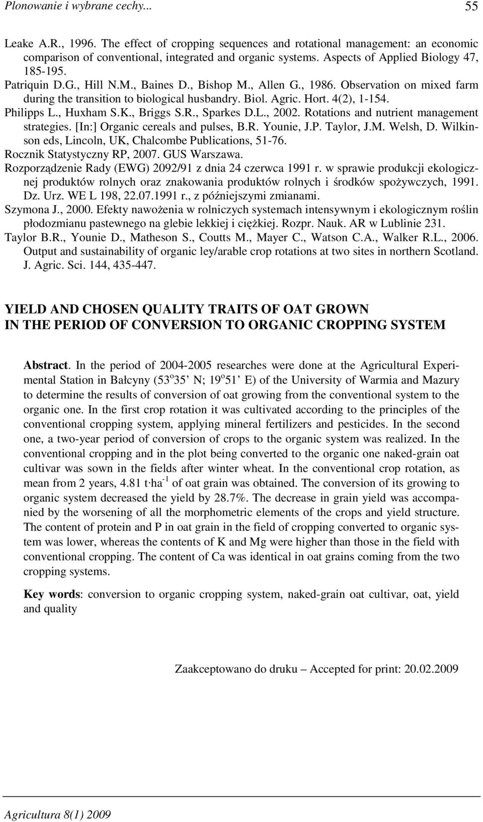 4(2), 1-154. Philipps L., Huxham S.K., Briggs S.R., Sparkes D.L., 2002. Rotations and nutrient management strategies. [In:] Organic cereals and pulses, B.R. Younie, J.P. Taylor, J.M. Welsh, D.