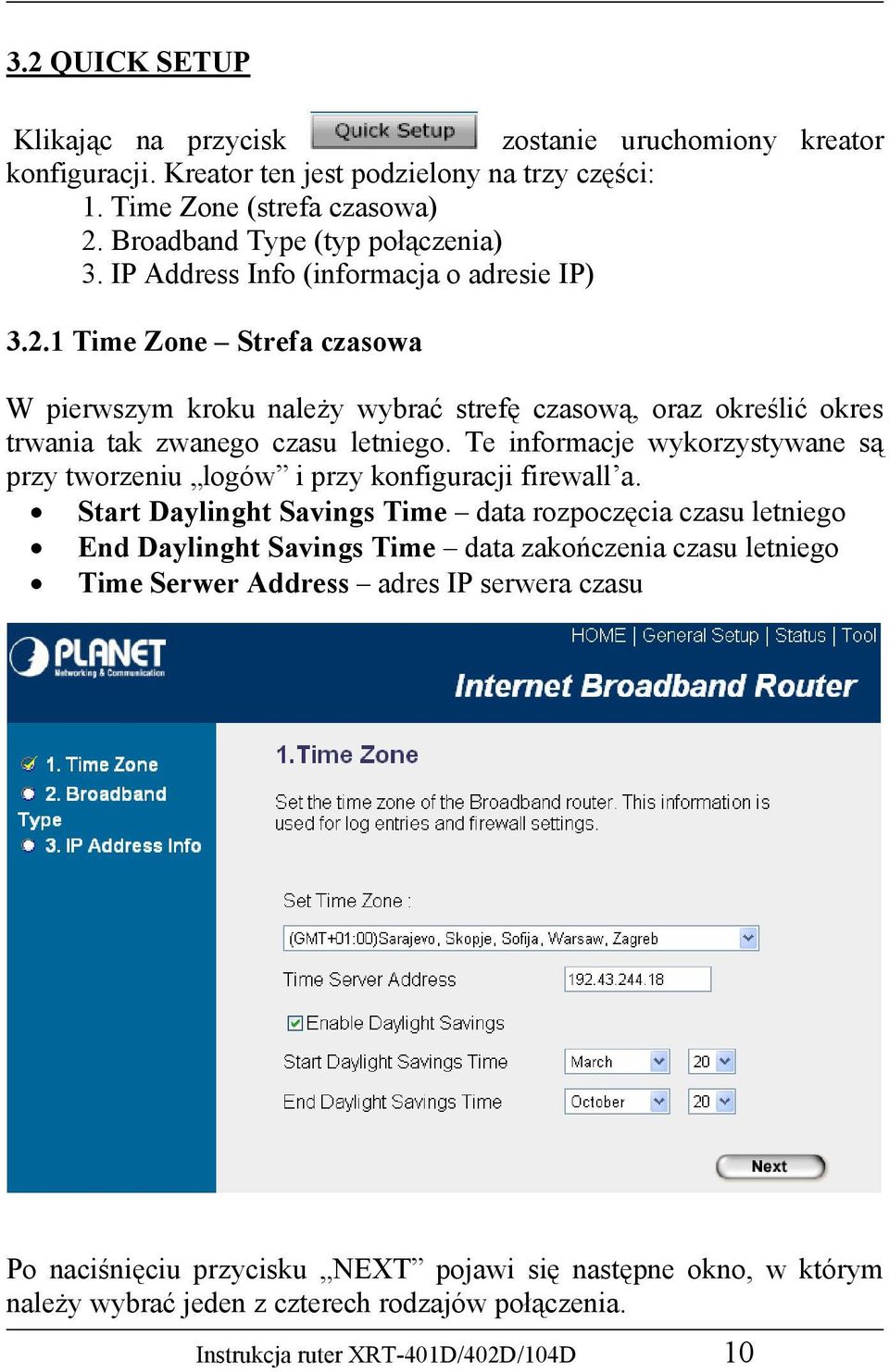 Te informacje wykorzystywane są przy tworzeniu logów i przy konfiguracji firewall a.