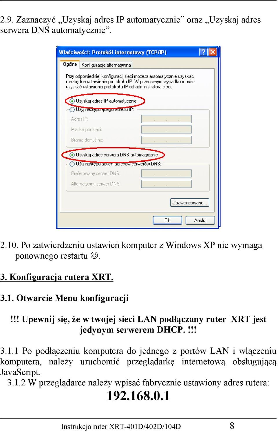 !! Upewnij się, że w twojej sieci LAN podłączany ruter XRT jest jedynym serwerem DHCP.!!! 3.1.