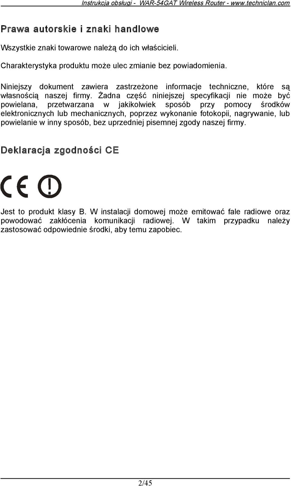 Żadna część niniejszej specyfikacji nie może być powielana, przetwarzana w jakikolwiek sposób przy pomocy środków elektronicznych lub mechanicznych, poprzez wykonanie fotokopii,