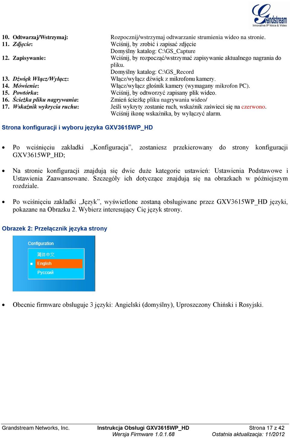 Mówienie: Włącz/wyłącz głośnik kamery (wymagany mikrofon PC). 15. Powtórka: Wciśnij, by odtworzyć zapisany plik wideo. 16. Ścieżka pliku nagrywania: Zmień ścieżkę pliku nagrywania wideo/ 17.