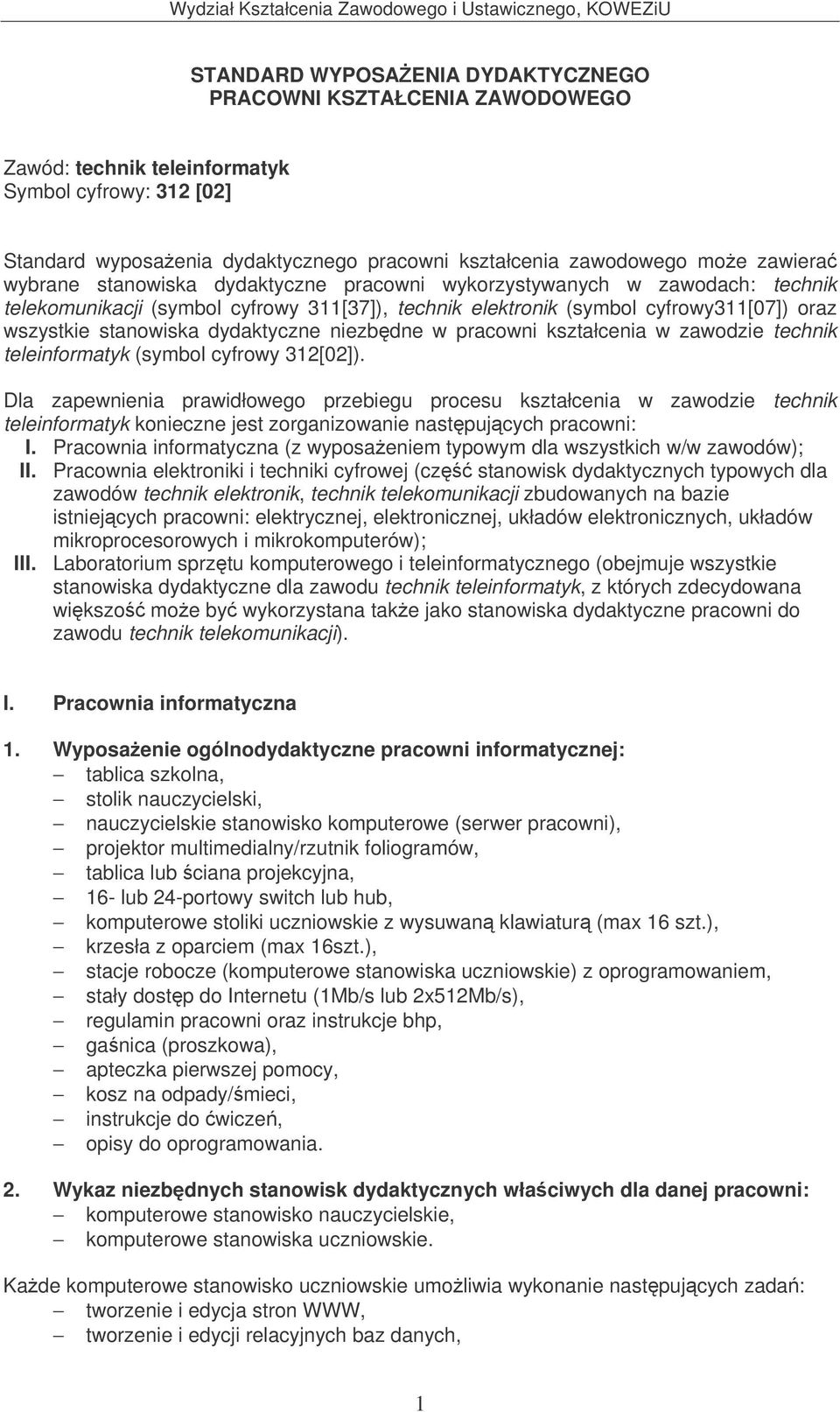 niezbdne w pracowni kształcenia w zawodzie technik teleinformatyk (symbol cyfrowy 312[02]).