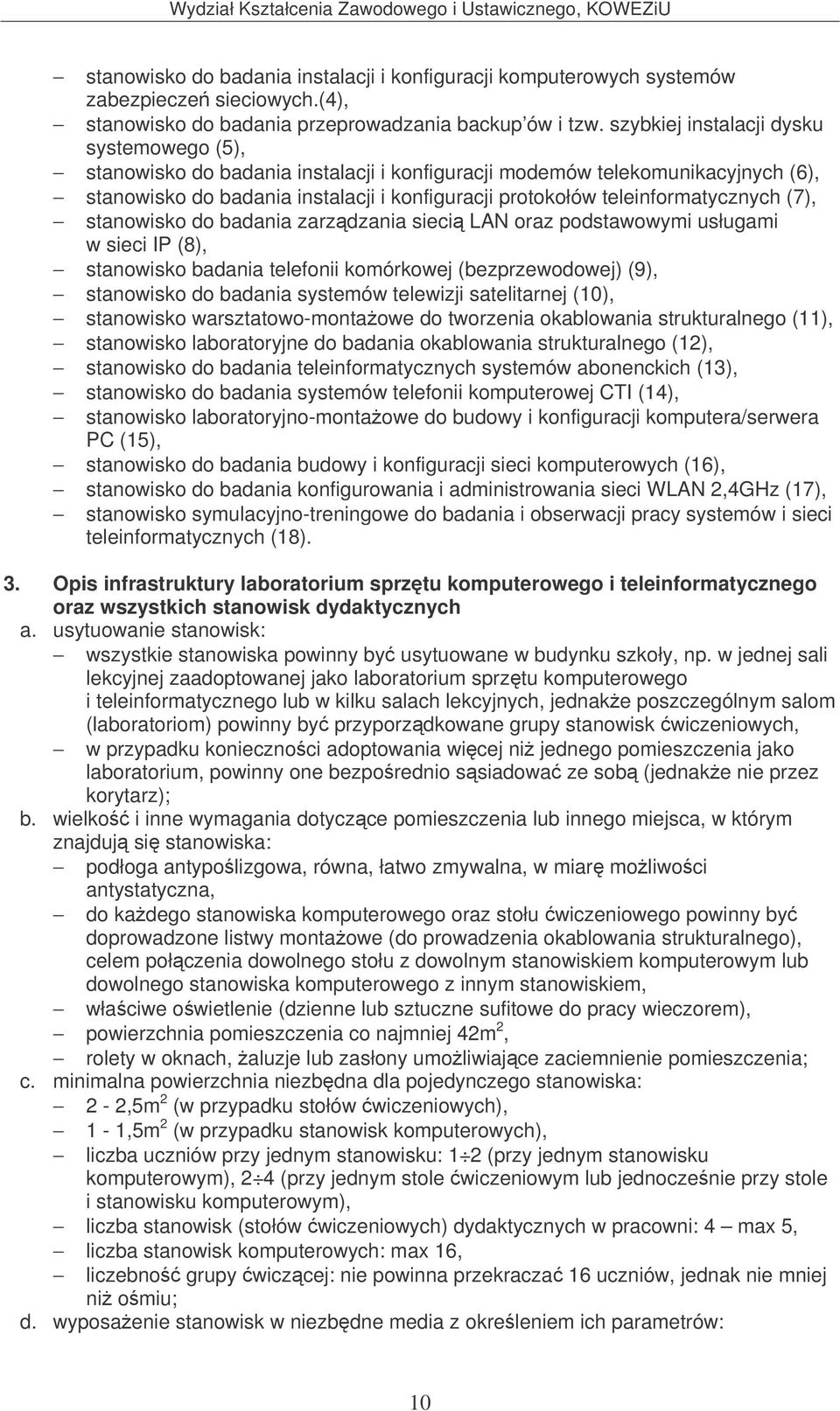teleinformatycznych (7), stanowisko do badania zarzdzania sieci LAN oraz podstawowymi usługami w sieci IP (8), stanowisko badania telefonii komórkowej (bezprzewodowej) (9), stanowisko do badania