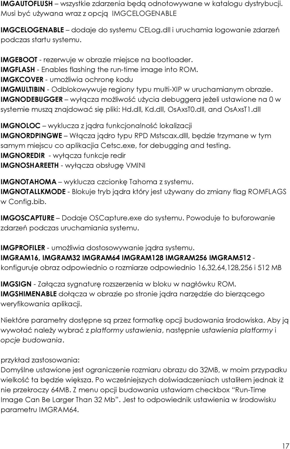 IMGKCOVER - umoŝliwia ochronę kodu IMGMULTIBIN - Odblokowywuje regiony typu multi-xip w uruchamianym obrazie.