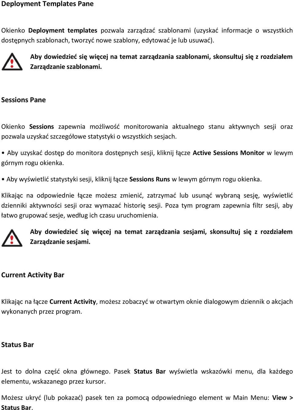 Sessions Pane Okienko Sessions zapewnia możliwośd monitorowania aktualnego stanu aktywnych sesji oraz pozwala uzyskad szczegółowe statystyki o wszystkich sesjach.