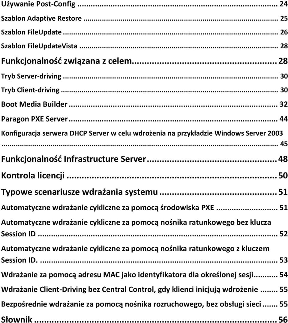 .. 48 Kontrola licencji... 50 Typowe scenariusze wdrażania systemu... 51 Automatyczne wdrażanie cykliczne za pomocą środowiska PXE.