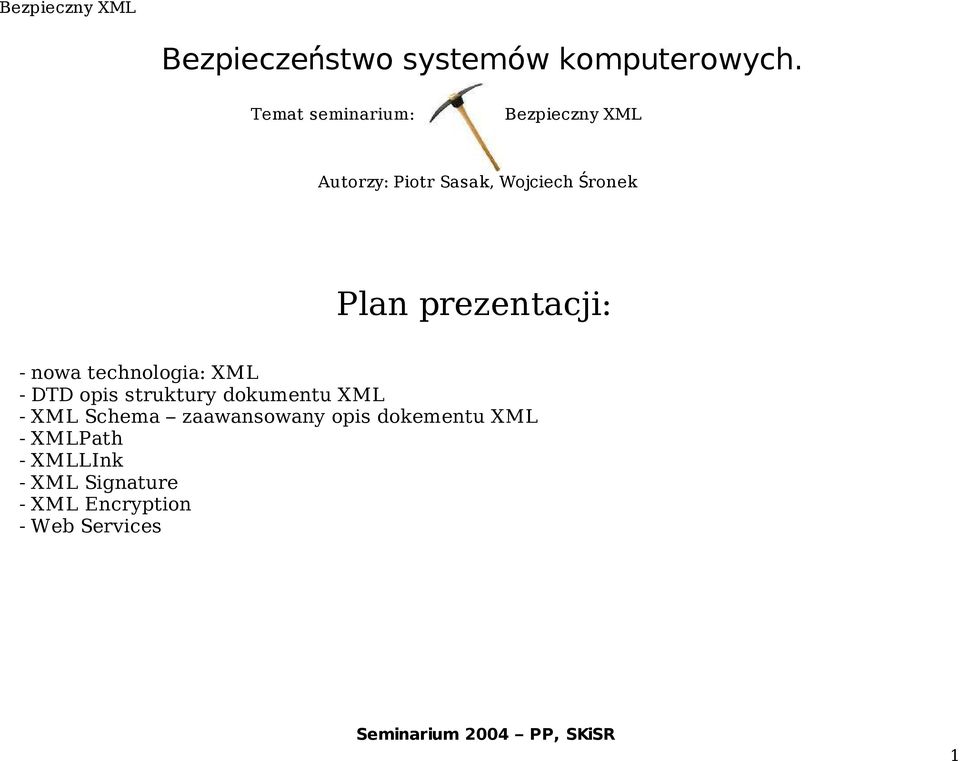 prezentacji: - nowa technologia: XML - DTD opis struktury dokumentu XML -