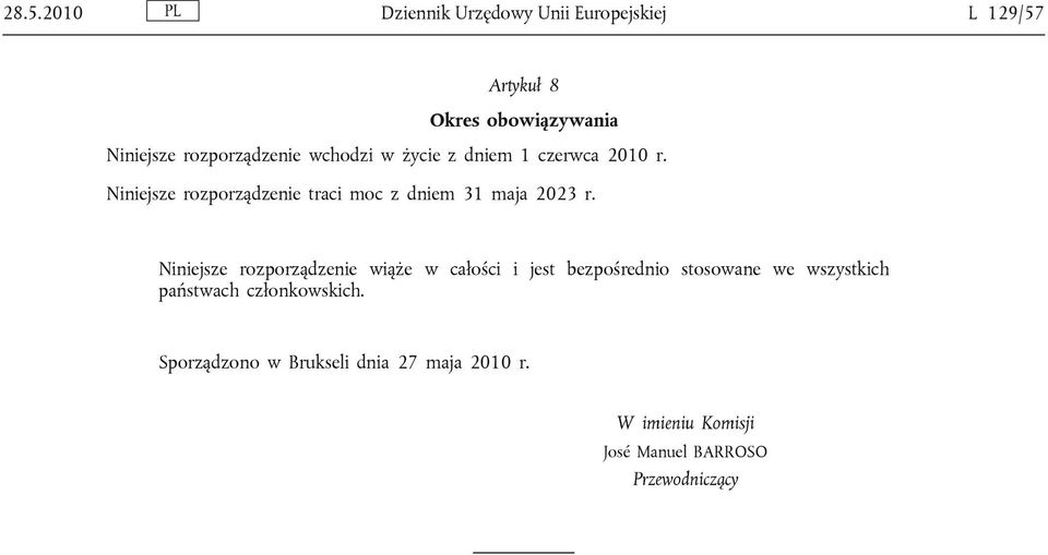 Niniejsze rozporządzenie traci moc z dniem 31 maja 2023 r.