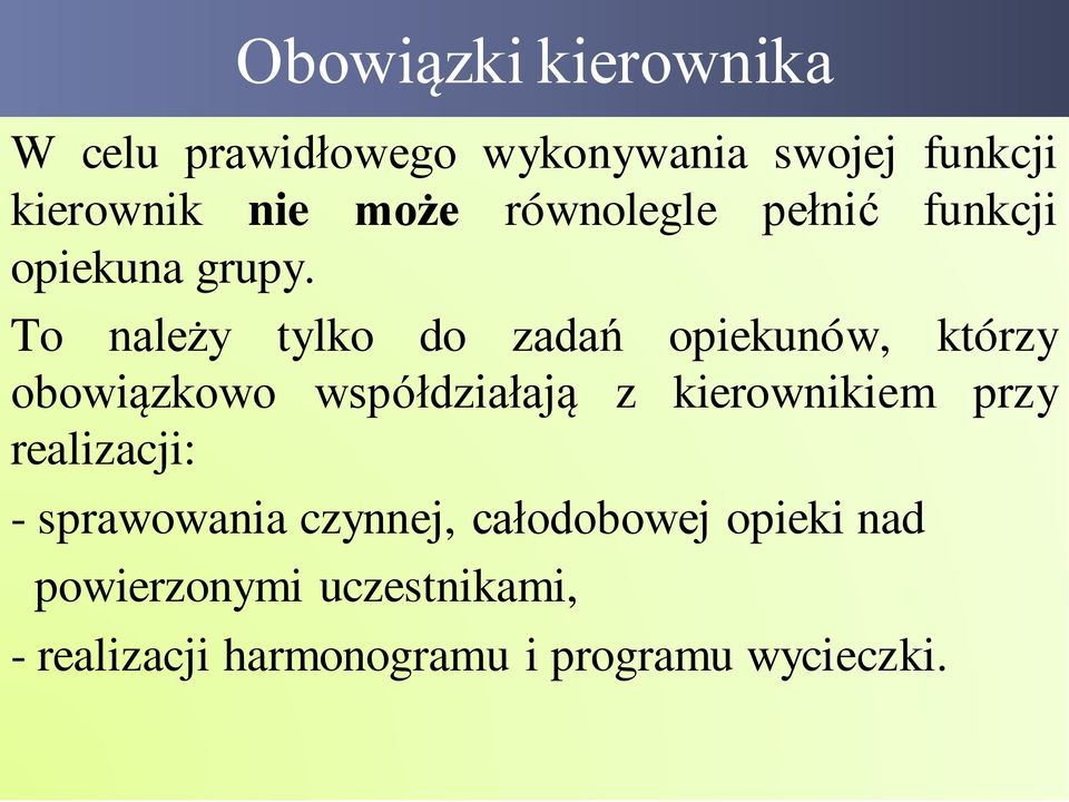 To należy tylko do zadań opiekunów, którzy obowiązkowo współdziałają z kierownikiem