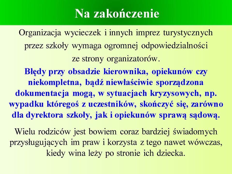 Błędy przy obsadzie kierownika, opiekunów czy niekompletna, bądź niewłaściwie sporządzona dokumentacja mogą, w sytuacjach