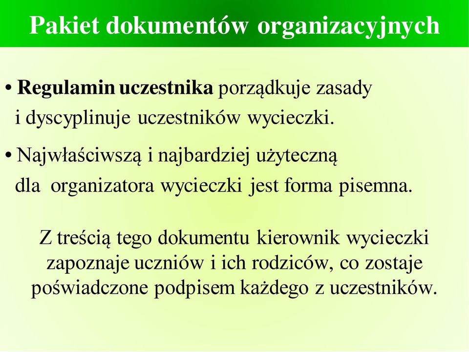 Najwłaściwszą i najbardziej użyteczną dla organizatora wycieczki jest forma