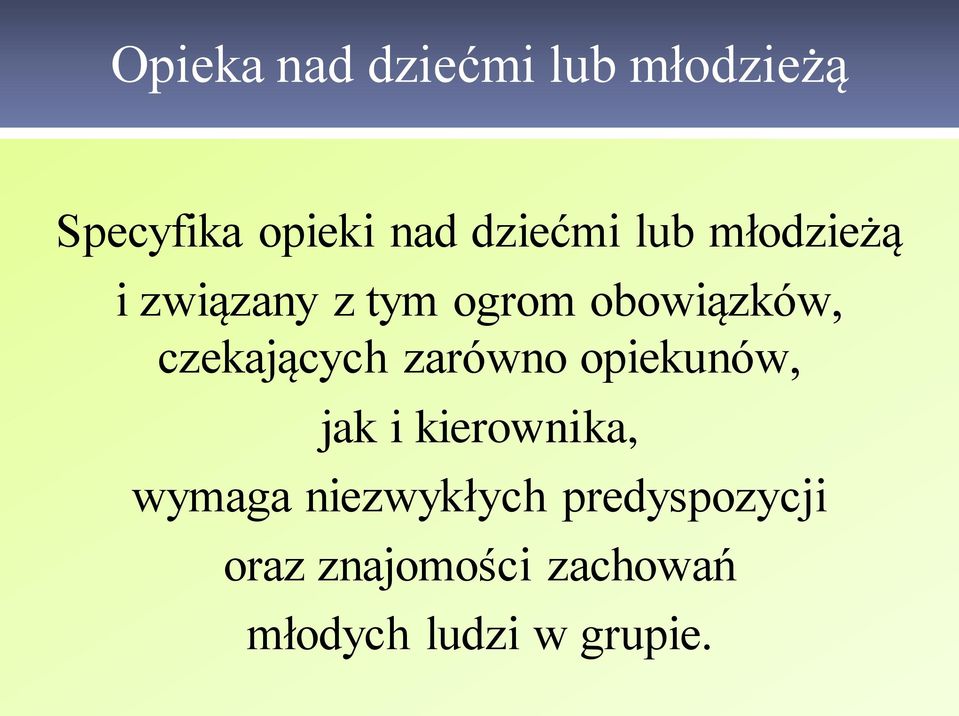 czekających zarówno opiekunów, jak i kierownika, wymaga