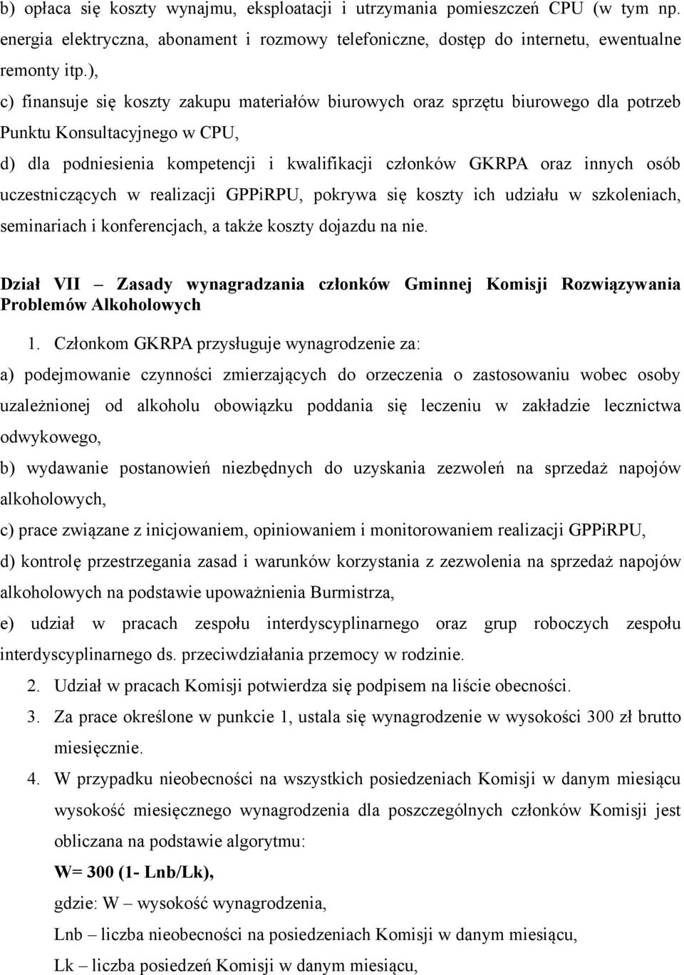 uczestniczących w realizacji GPPiRPU, pokrywa się koszty ich udziału w szkoleniach, seminariach i konferencjach, a także koszty dojazdu na nie.