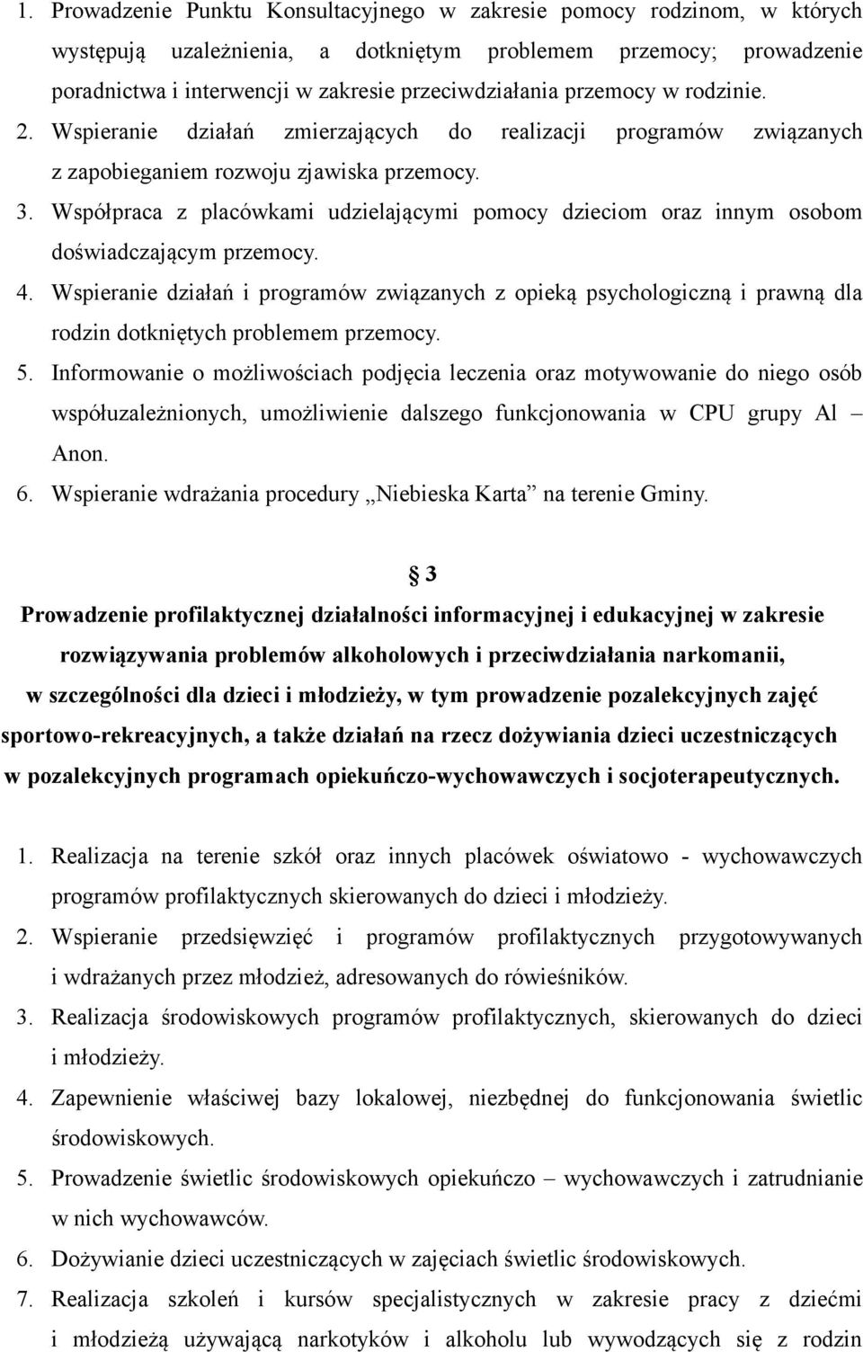 Współpraca z placówkami udzielającymi pomocy dzieciom oraz innym osobom doświadczającym przemocy. 4.