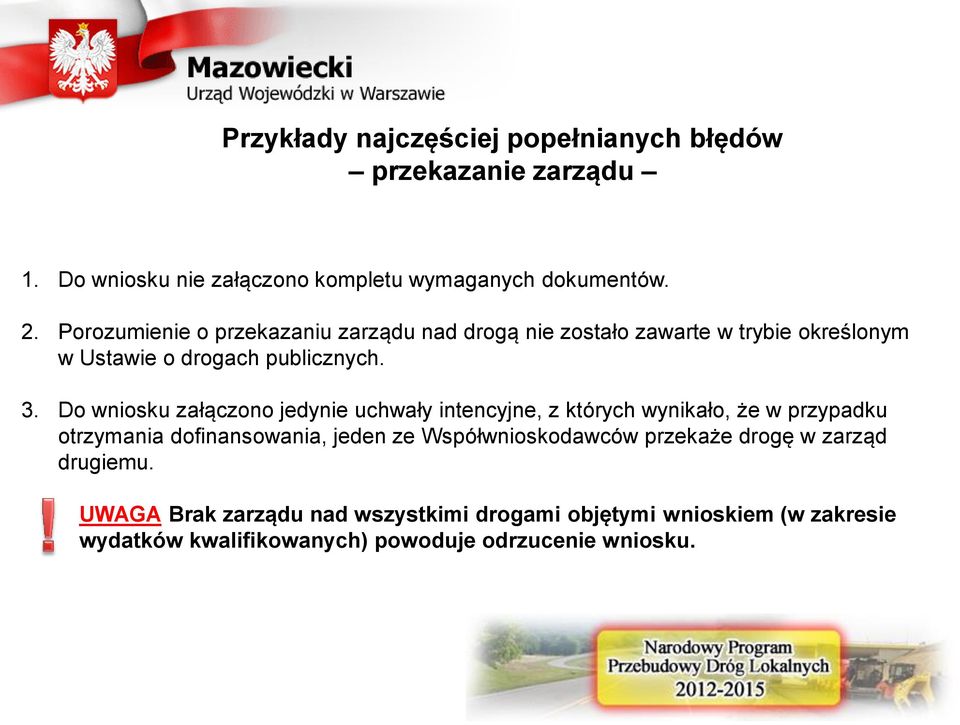 Do wniosku załączono jedynie uchwały intencyjne, z których wynikało, że w przypadku otrzymania dofinansowania, jeden ze