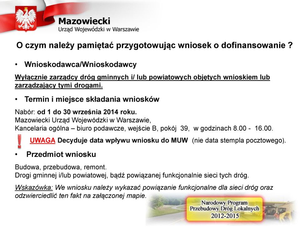 Termin i miejsce składania wniosków Nabór: od 1 do 30 września 2014 roku.