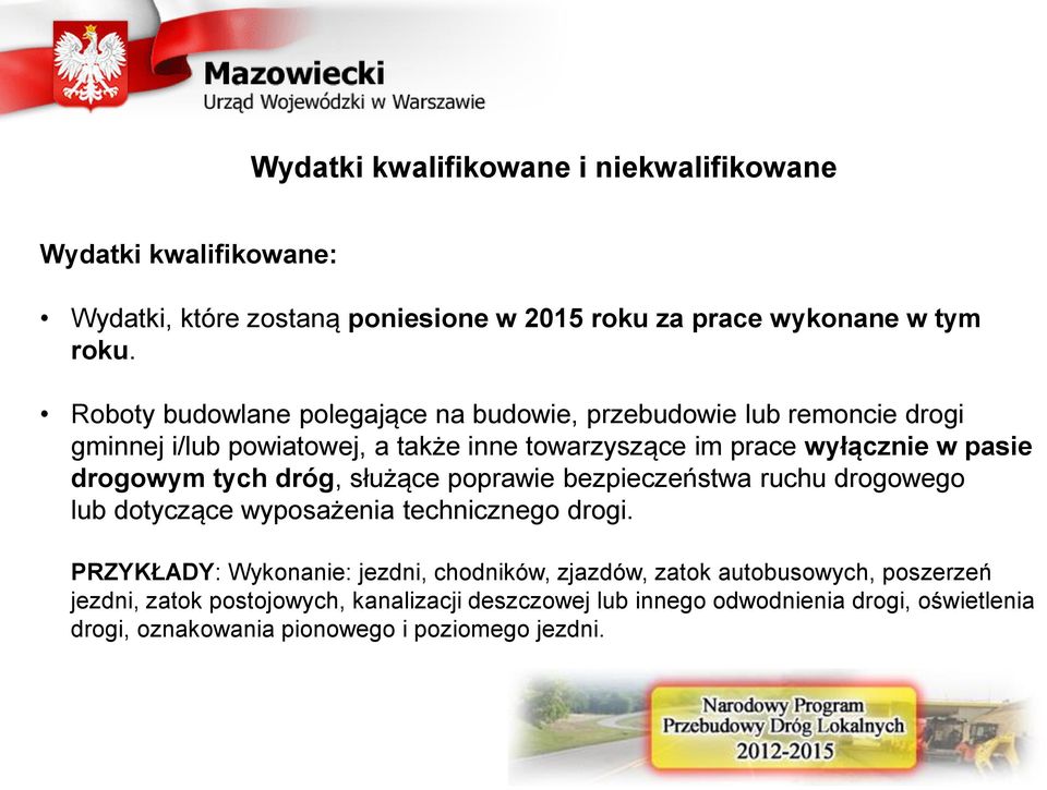 drogowym tych dróg, służące poprawie bezpieczeństwa ruchu drogowego lub dotyczące wyposażenia technicznego drogi.