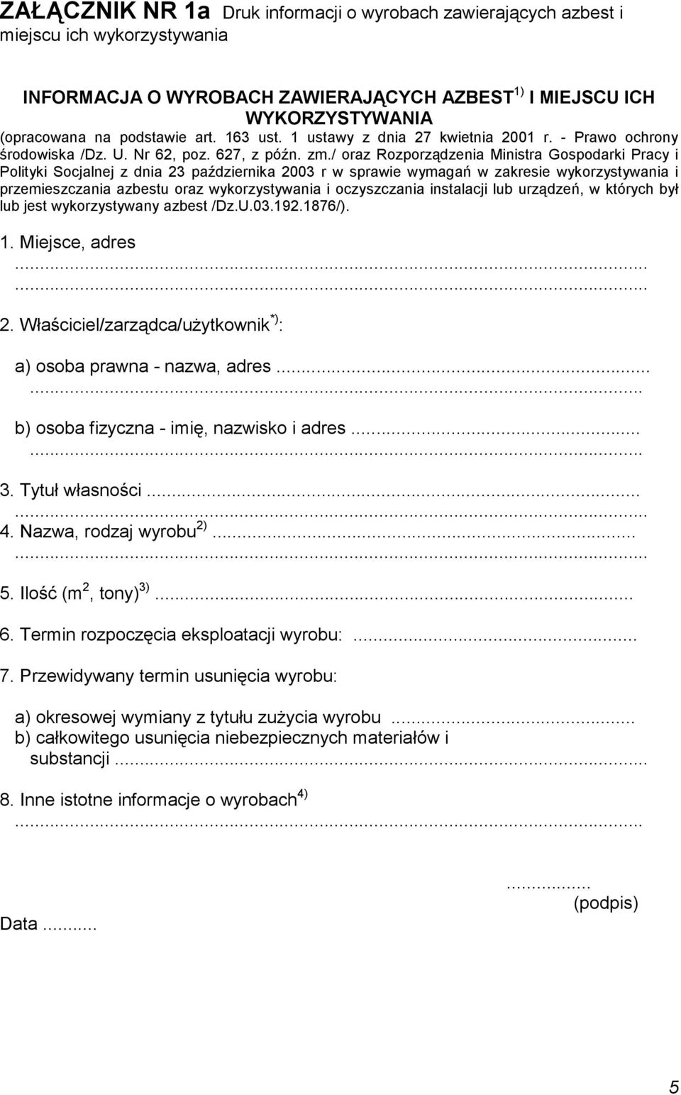 / oraz Rozporządzenia Ministra Gospodarki Pracy i Polityki Socjalnej z dnia 23 października 2003 r w sprawie wymagań w zakresie wykorzystywania i przemieszczania azbestu oraz wykorzystywania i