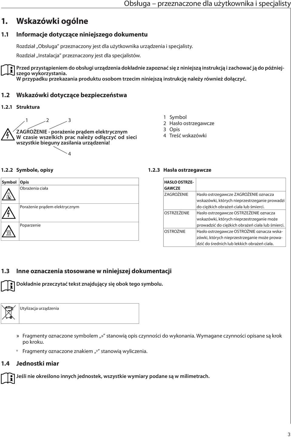 W przypadku przekazania produktu osobom trzecim niniejszą instrukcję należy również dołączyć. 1.2 