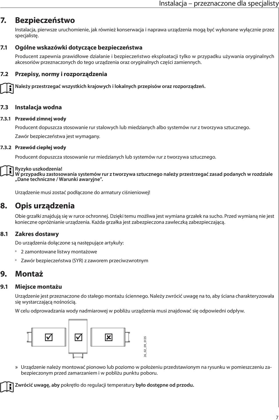 oraz oryginalnych części zamiennych..2 Przepisy, normy i rozporządzenia Należy przestrzegać wszystkich krajowych i lokalnych przepisów oraz rozporządzeń..3 