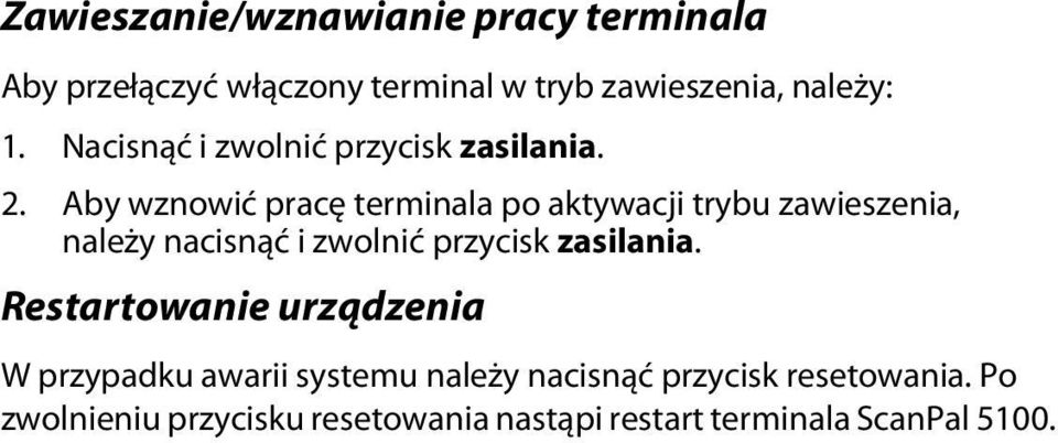 Aby wznowić pracę terminala po aktywacji trybu zawieszenia, należy nacisnąć i zwolnić przycisk